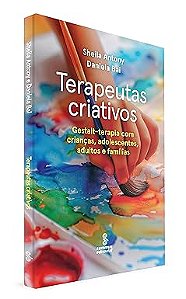 Terapeutas criativos: Gestalt-terapia para crianças, adolescentes, adultos e famílias