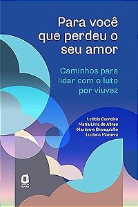 Para você que perdeu o seu amor: Caminhos para lidar com o luto por viuvez