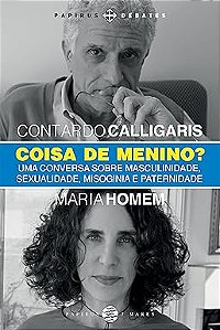 Coisa de menino?: Uma conversa sobre masculinidade, sexualidade, misoginia e paternidade