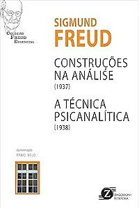 Construções na Análise (1937) e A Técnica Psicanalítica (1938)