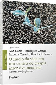 O Início da Vida em um Centro de Terapia Intensiva Neonatal: Atuação Multiprofissional