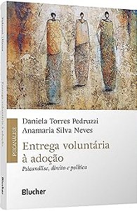 Entrega voluntária à adoção: psicanálise, direito e política