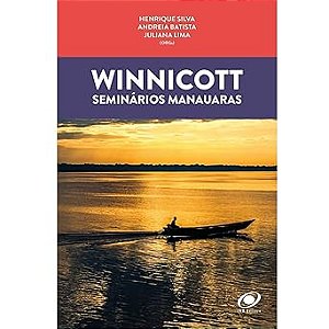 Winnicott: Seminários Manauaras: Solidão: Entre o Sentimento e a Capacidade de Estar só