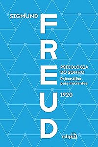 Psicologia do sonho: psicanálise para iniciantes - Freud