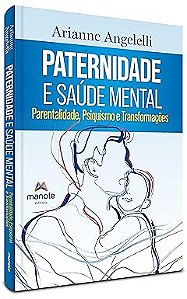 Paternidade e saúde mental: Psiquismo e transformações na parentalidade
