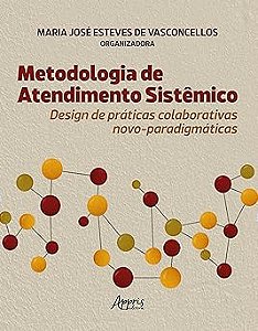 Metodologia de Atendimento Sistêmico: Design de Práticas Colaborativas Novo-Paradigmáticas