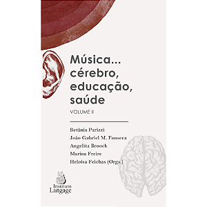 Música… Cérebro, Educação, Saúde – Volume II