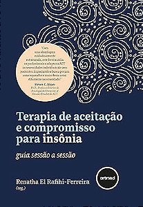 Terapia de Aceitação e Compromisso para Insônia: Guia Sessão a Sessão