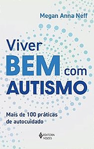 Viver bem com autismo: Mais de 100 práticas de autocuidado