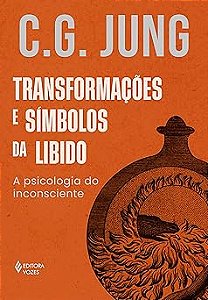 Transformações e símbolos da libido: A psicologia do inconsciente