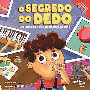 O segredo do dedo: Um livro pra parar de chupar dedo
