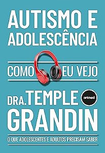 Autismo e Adolescência - Como eu vejo: O que Adultos e Adolescentes Precisam Saber