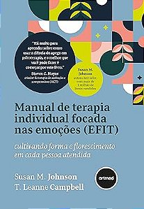 Manual de Terapia Individual Focada nas Emoções (EFIT): Cultivando Forma e Florescimento em Cada Pessoa Atendida