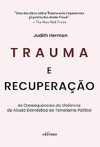 Trauma e Recuperação: As consequências da violência: do abuso doméstico ao terrorismo político
