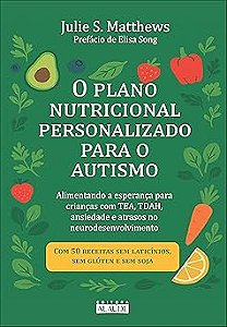 O plano nutricional personalizado para o autismo: alimentando a esperança para crianças com TEA, TDAH, ansiedade e atrasos no neurodesenvolvimento