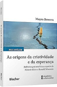 As origens da criatividade e da esperança: reflexões psicanalíticas a partir de Melanie Klein e Donald Winnicott