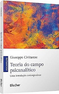 Teoria do campo psicanalítico: uma introdução contemporânea