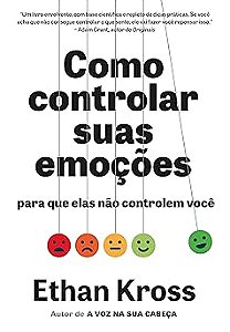 Como controlar suas emoções para que elas não controlem você
