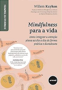 Mindfulness para a Vida: Como Integrar a Atenção Plena ao Dia a Dia de Forma Prática e Duradoura