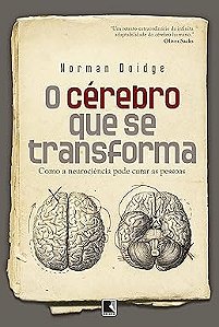 O cérebro que se transforma: Como a neurociência pode curar as pessoas