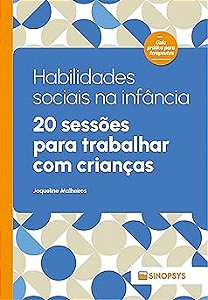 Habilidades sociais na infância:: 20 sessões para trabalhar com crianças