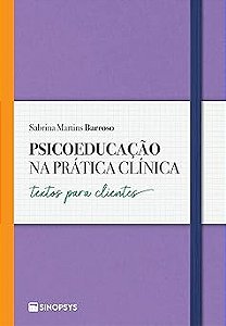 Psicoeducação na prática clínica:: textos para clientes