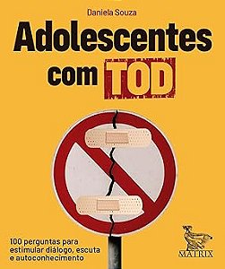 Adolescentes com TOD: 100 perguntas para estimular diálogo, escuta e autoconhecimento