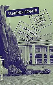 A ameaça interna: psicanálise dos novos fascismos globais