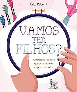 Vamos ter filhos?: 100 perguntas para quem pensa em ampliar a família