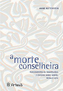 A morte conselheira: Fundamentos da tanatologia e estudos sobre morte, perda e luto