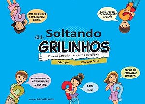 Soltando os grilinhos: Primeiras perguntas sobre sexo e sexualidade (Volume 1)