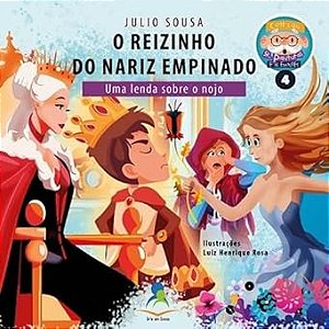 O REIZINHO DO NARIZ EMPINADO – UMA LENDA SOBRE O NOJO – Vol. 4