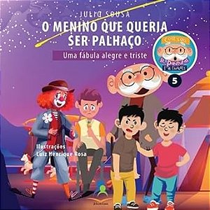 O MENINO QUE QUERIA SER PALHAÇO – UMA FÁBULA ALEGRE E TRISTE - Vol. 5