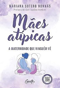 Mães atípicas: A maternidade que ninguém vê