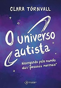 O universo autista: Navegando pelo mundo das “pessoas normais”