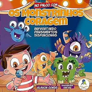 No palco com os monstrinhos coragem – enfrentando os pensamentos disfuncionais