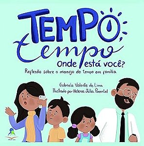 Tempo, tempo, onde está você? Reflexão sobre o manejo do tempo em família.
