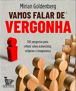 Vamos falar de vergonha: 100 perguntas para refletir sobre autoestima, estigmas e insegurança.