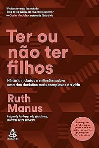Ter ou não ter filhos: Histórias, dados e reflexões sobre uma das decisões mais complexas da vida