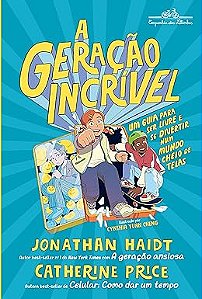 A geração incrível: Um guia para ser livre e se divertir num mundo cheio de telas