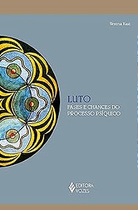 Luto: Fases e chances do processo psíquico