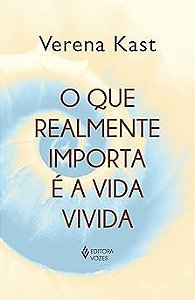 O que realmente importa é a vida vivida