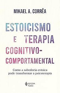 Estoicismo e terapia cognitivo comportamental: Como a sabedoria estoica pode transformar a psicoterapia