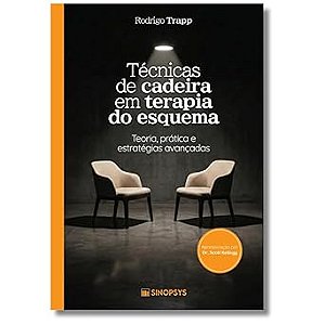 Técnicas de cadeira em terapia do esquema: teoria, prática e estratégias avançadas