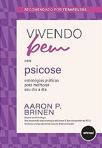 Vivendo Bem com Psicose: Estratégias Práticas Para Melhorar Seu Dia a Dia