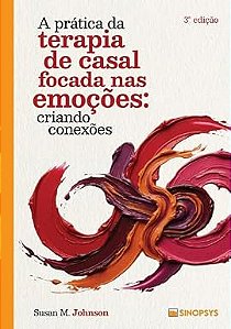 A prática da terapia de casal focada nas emoções: criando conexões (Volume 1)