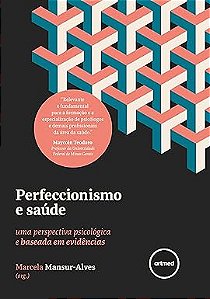 Perfeccionismo e Saúde: Uma Perspectiva Psicológica e Baseada em Evidências