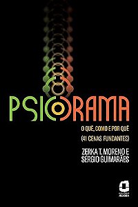 Psicodrama: o quê, como e por quê: (41 cenas fundantes)