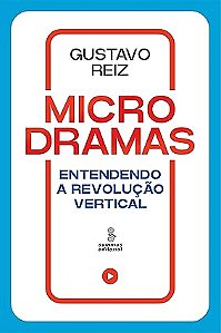 Microdramas: Entendendo a revolução vertical