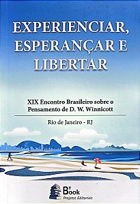 Experienciar, esperançar e libertar: XIX Encontro brasileiro sobre o pensamento de D. W. Winnicott